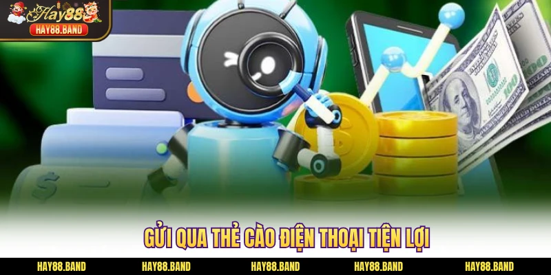 Gửi qua thẻ cào điện thoại tiện lợi Gửi qua thẻ cào điện thoại tiện lợi