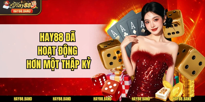HAY88 đã hoạt động hơn một thập kỷ HAY88 đã hoạt động hơn một thập kỷ