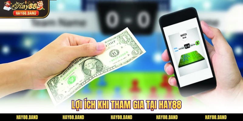 Lợi ích khi tham gia tại HAY88 Lợi ích khi tham gia tại HAY88