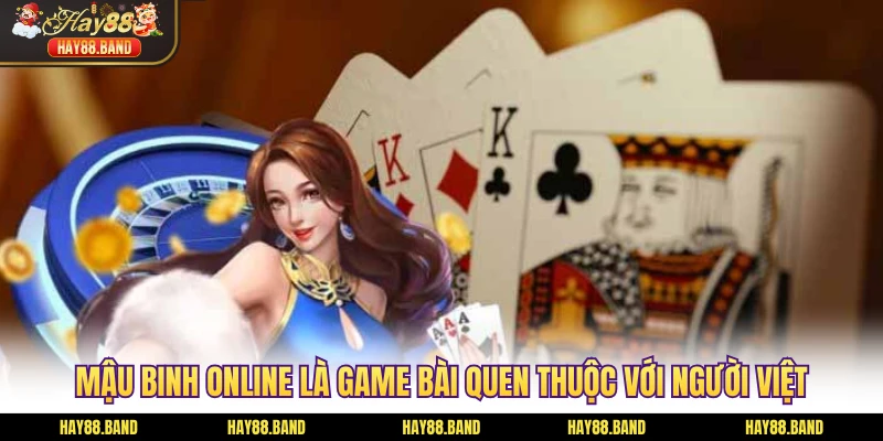 Mậu binh online là game bài quen thuộc với người Việt