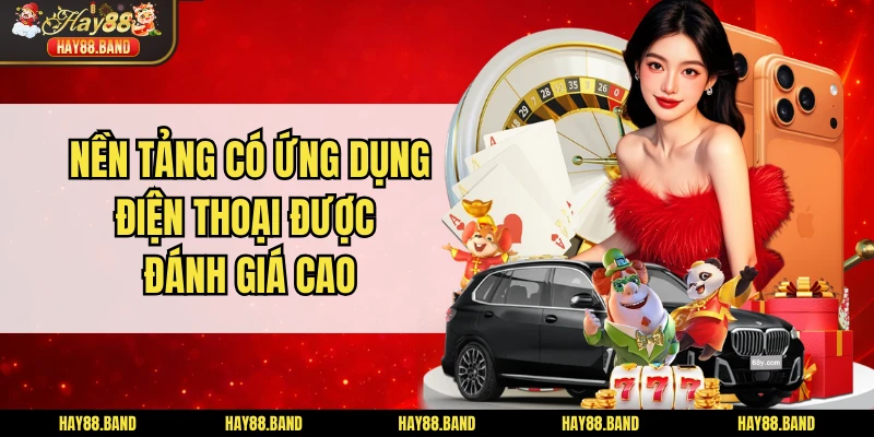 Nền tảng có ứng dụng điện thoại được đánh giá cao Nền tảng có ứng dụng điện thoại được đánh giá cao