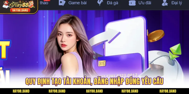 Quy định tạo tài khoản, đăng nhập đúng yêu cầu Quy định tạo tài khoản, đăng nhập đúng yêu cầu